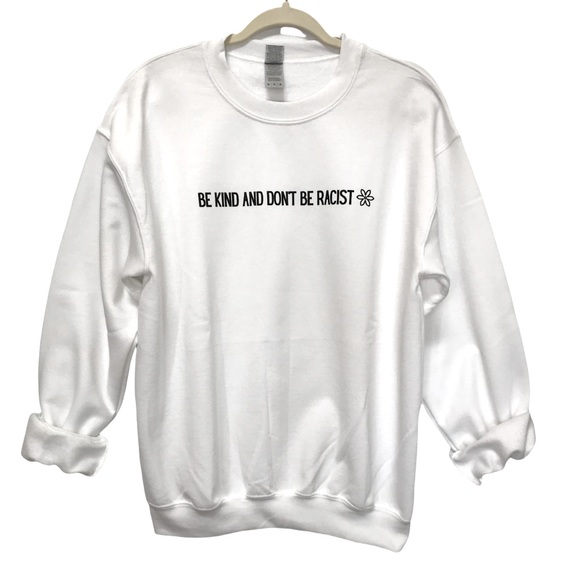 BE KIND AND DON’T BE RACIST Unisex Adult Crewneck Sweatshirt - Various - Picture 10 of 14